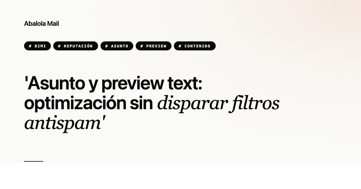 Asunto y preview text: optimización sin disparar filtros antispam