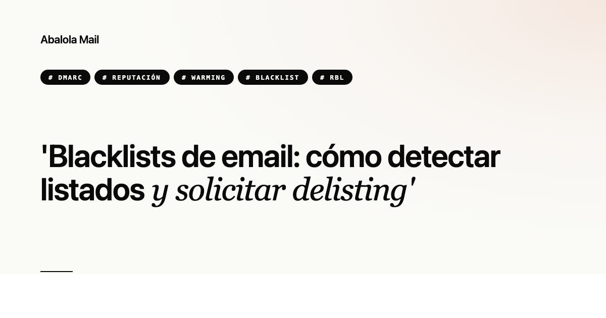 Blacklists de email: cómo detectar listados y solicitar delisting