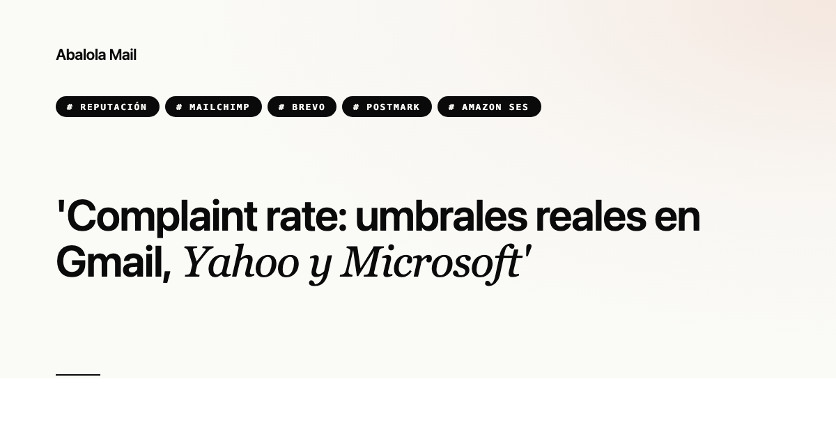 Complaint rate: umbrales reales en Gmail, Yahoo y Microsoft