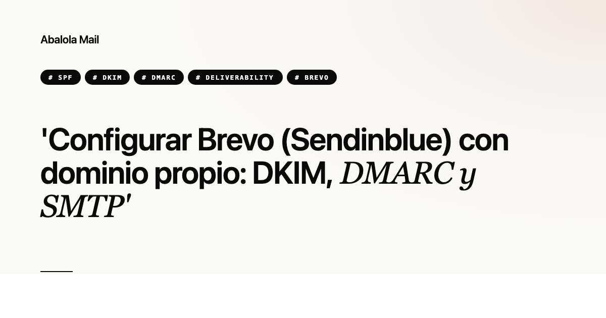 Configurar Brevo (Sendinblue) con dominio propio: DKIM, DMARC y SMTP