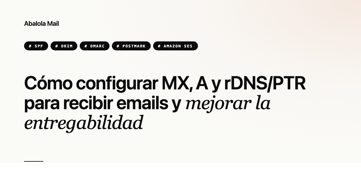 Cómo configurar MX, A y rDNS/PTR para recibir emails y mejorar la entregabilidad