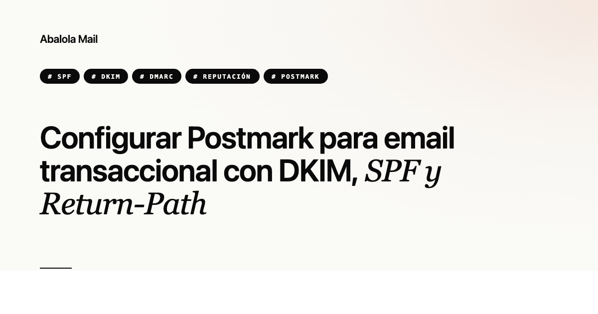 Configurar Postmark para email transaccional con DKIM, SPF y Return-Path