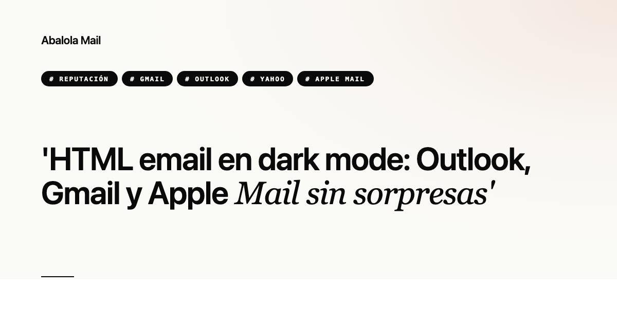HTML email en dark mode: Outlook, Gmail y Apple Mail sin sorpresas