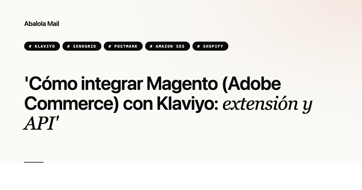 Cómo integrar Magento (Adobe Commerce) con Klaviyo: extensión y API