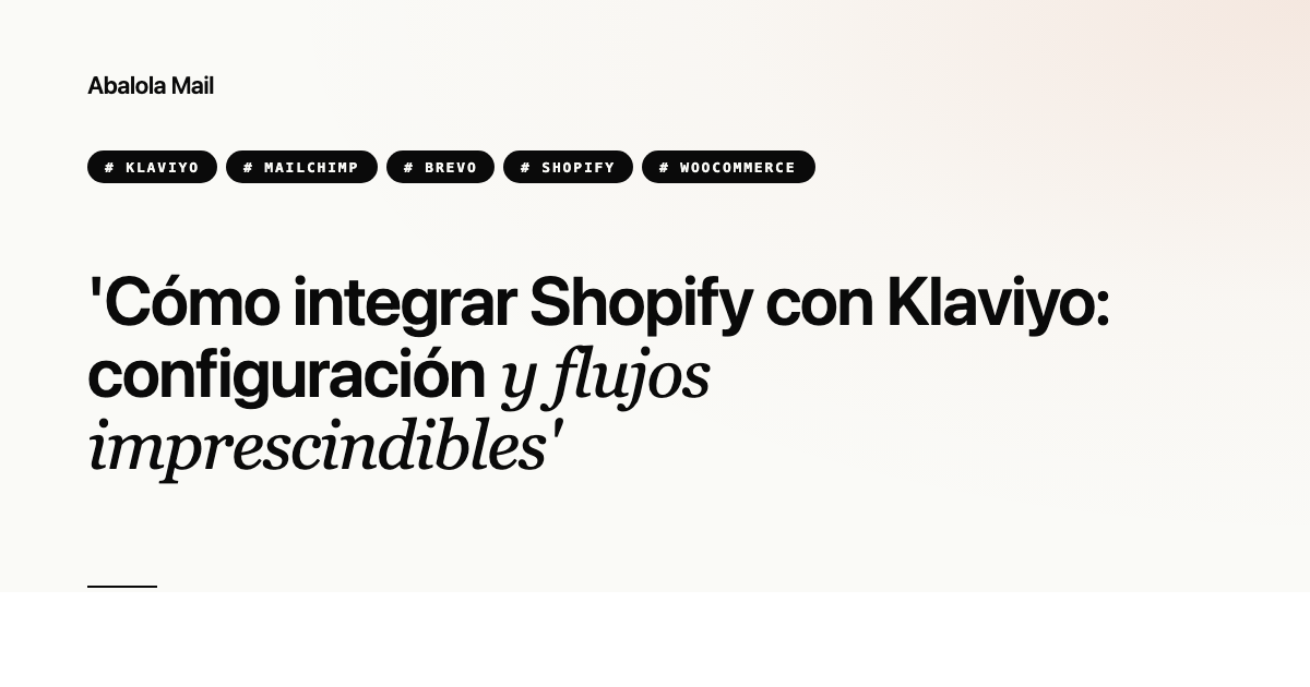 Cómo integrar Shopify con Klaviyo: configuración y flujos imprescindibles