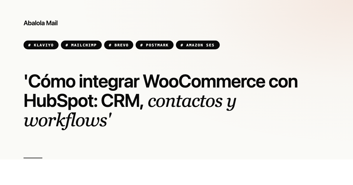 Cómo integrar WooCommerce con HubSpot: CRM, contactos y workflows