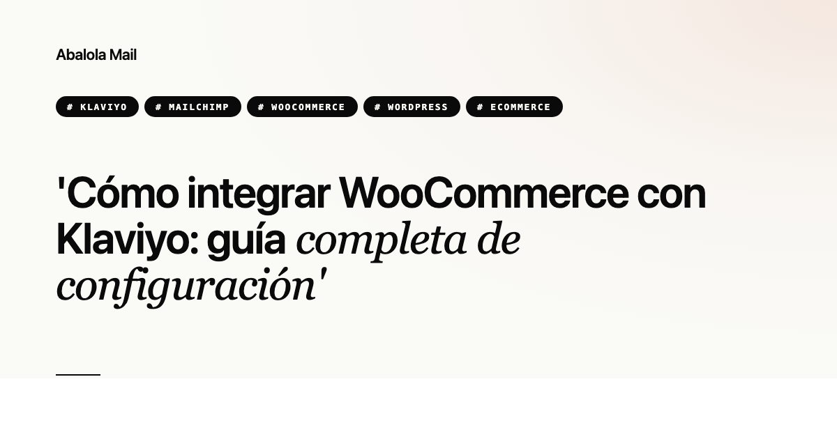 Cómo integrar WooCommerce con Klaviyo: guía completa de configuración