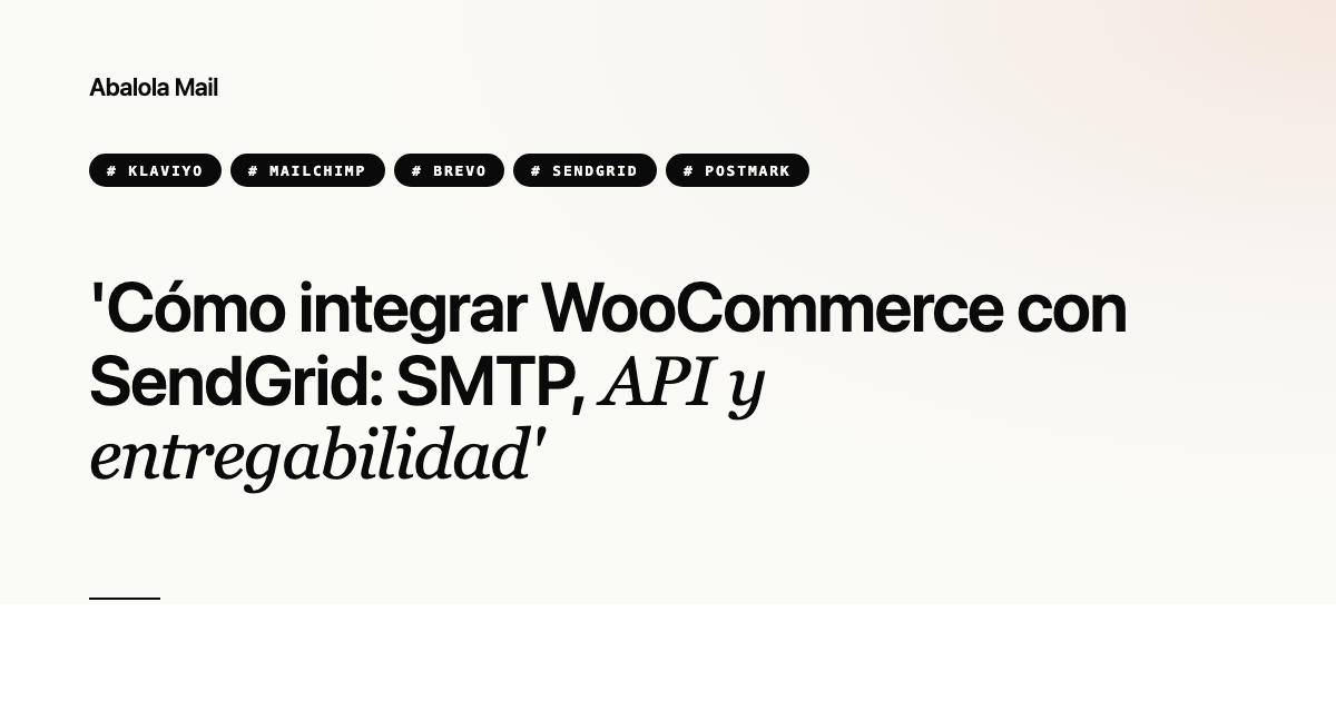 Cómo integrar WooCommerce con SendGrid: SMTP, API y entregabilidad