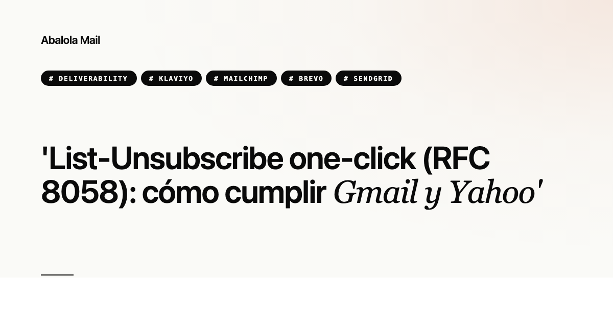 List-Unsubscribe one-click (RFC 8058): cómo cumplir Gmail y Yahoo
