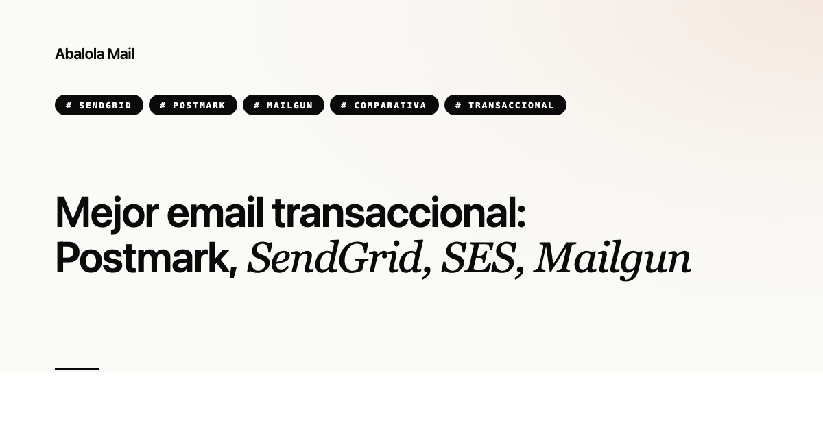 Mejor email transaccional: Postmark, SendGrid, SES, Mailgun