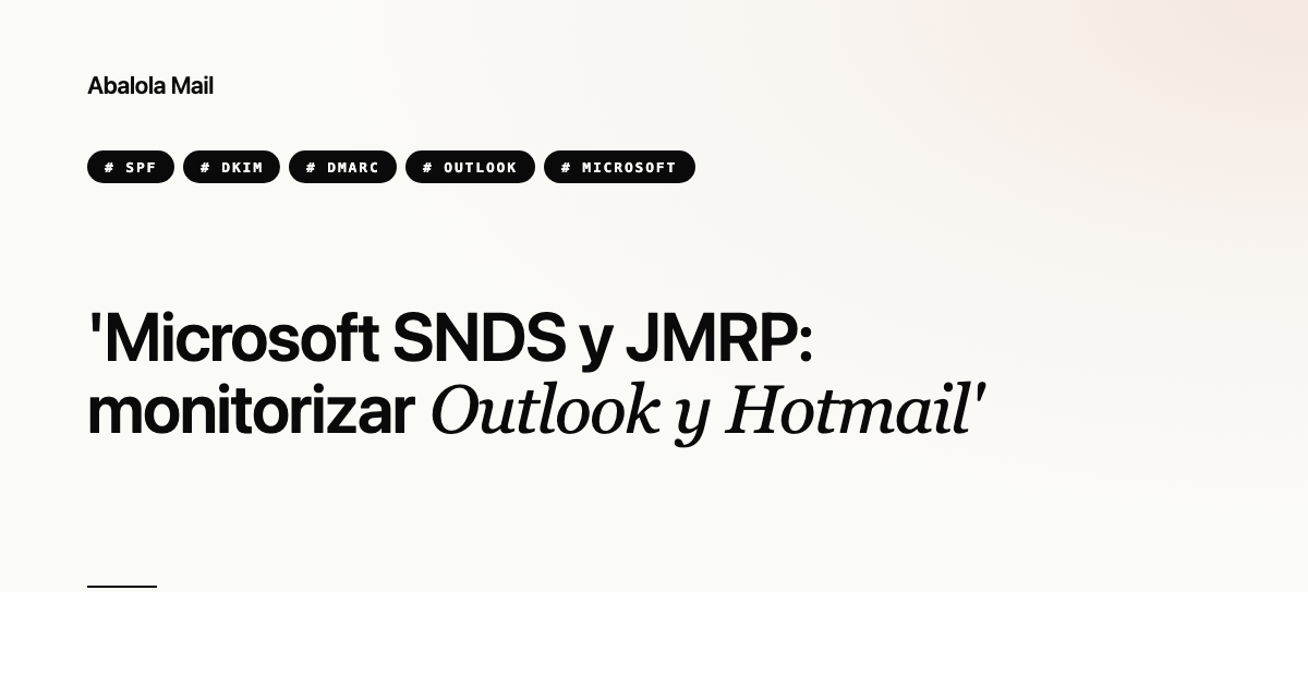 Microsoft SNDS y JMRP: monitorizar Outlook y Hotmail