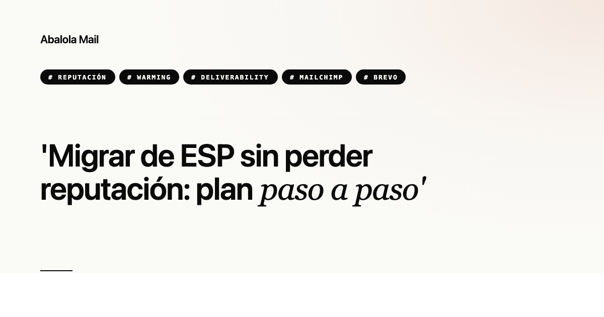 Migrar de ESP sin perder reputación: plan paso a paso