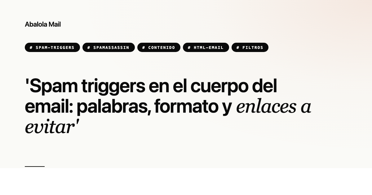 Spam triggers en el cuerpo del email: palabras, formato y enlaces a evitar