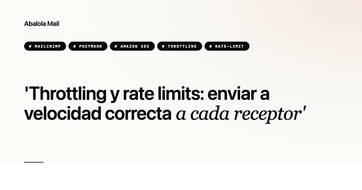 Throttling y rate limits: enviar a velocidad correcta a cada receptor